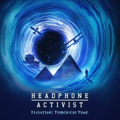 Headphone Activist - Floating Through Time Preview. (Stream Links in Description)