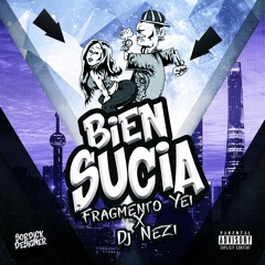 BIEN SUCIA - FRAGMENTO YEI X DJ NEZI 2018