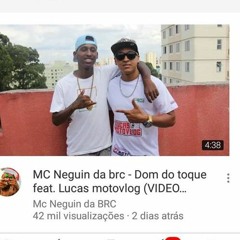 MC NEGUIN DA BRC - DOM DO TOQUE, LUCAS MOTO VLOG (GuhMixDJ).