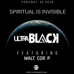 Spiritual Is Invisible - Ultrablack - Featuring Walt Cor P (Live Recording)