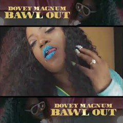 BAWL OUT - DOVEY MAGNUM (DJ BREAD SOCA REMIX)