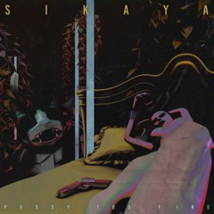 SIKAYA - Pu$$y Too Fine