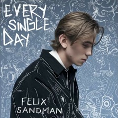 Felix Sandman - Every Single Day
