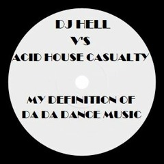 DJ Hell v's Acid House Casual+y - My Definition of Da Da Dance Music