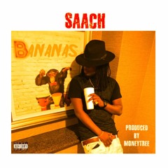 Saach- Bananas (Produced by MoneyTree)