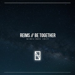 Reims // Be Together (NineLines Edit)