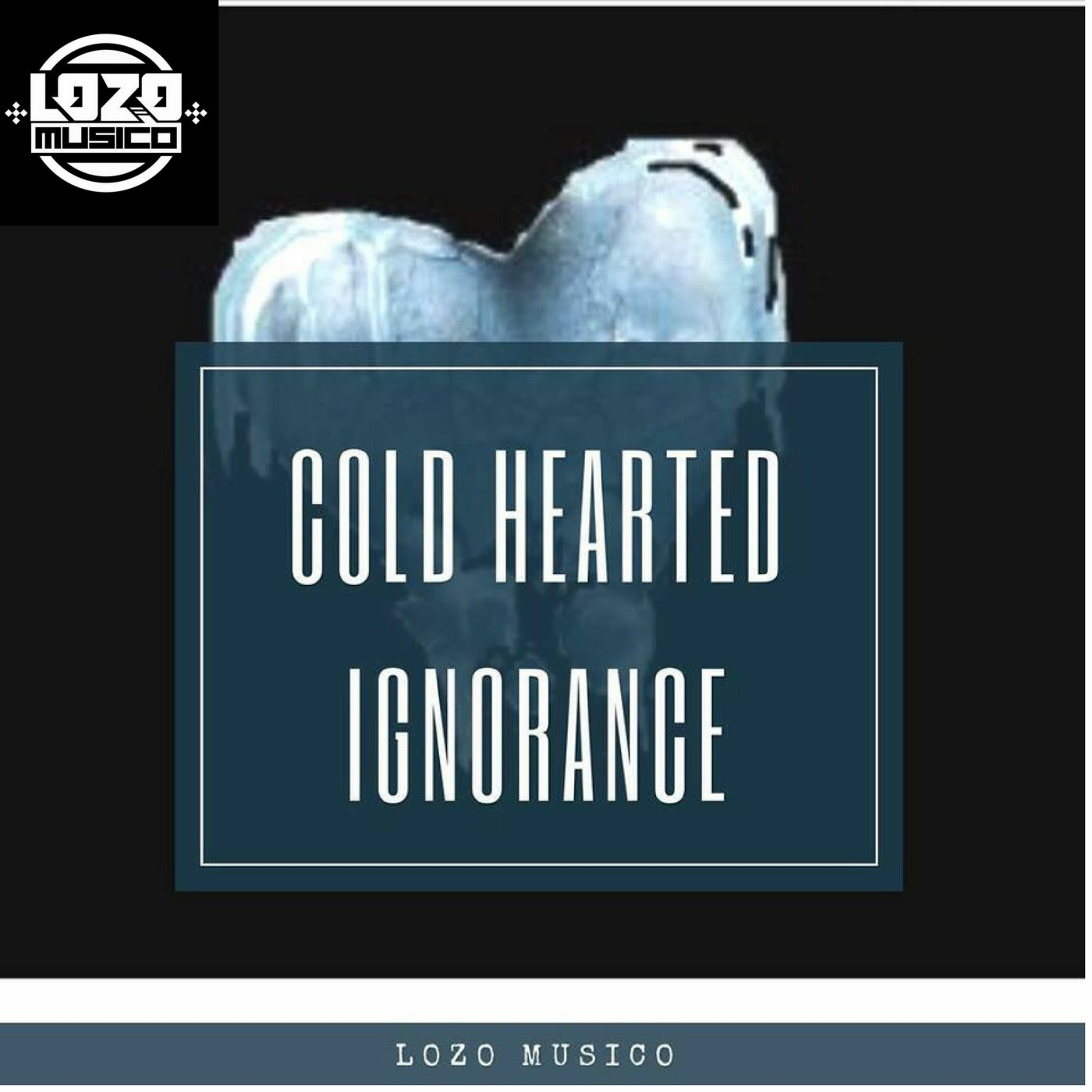 Lozo Musico- Cold Hearted Ignorance (Produced By: B Young) episode artwork