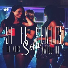 SI TE SENTIS SOLA - DUKI ✘ DJ ALEX ✘ NAHUU DJ