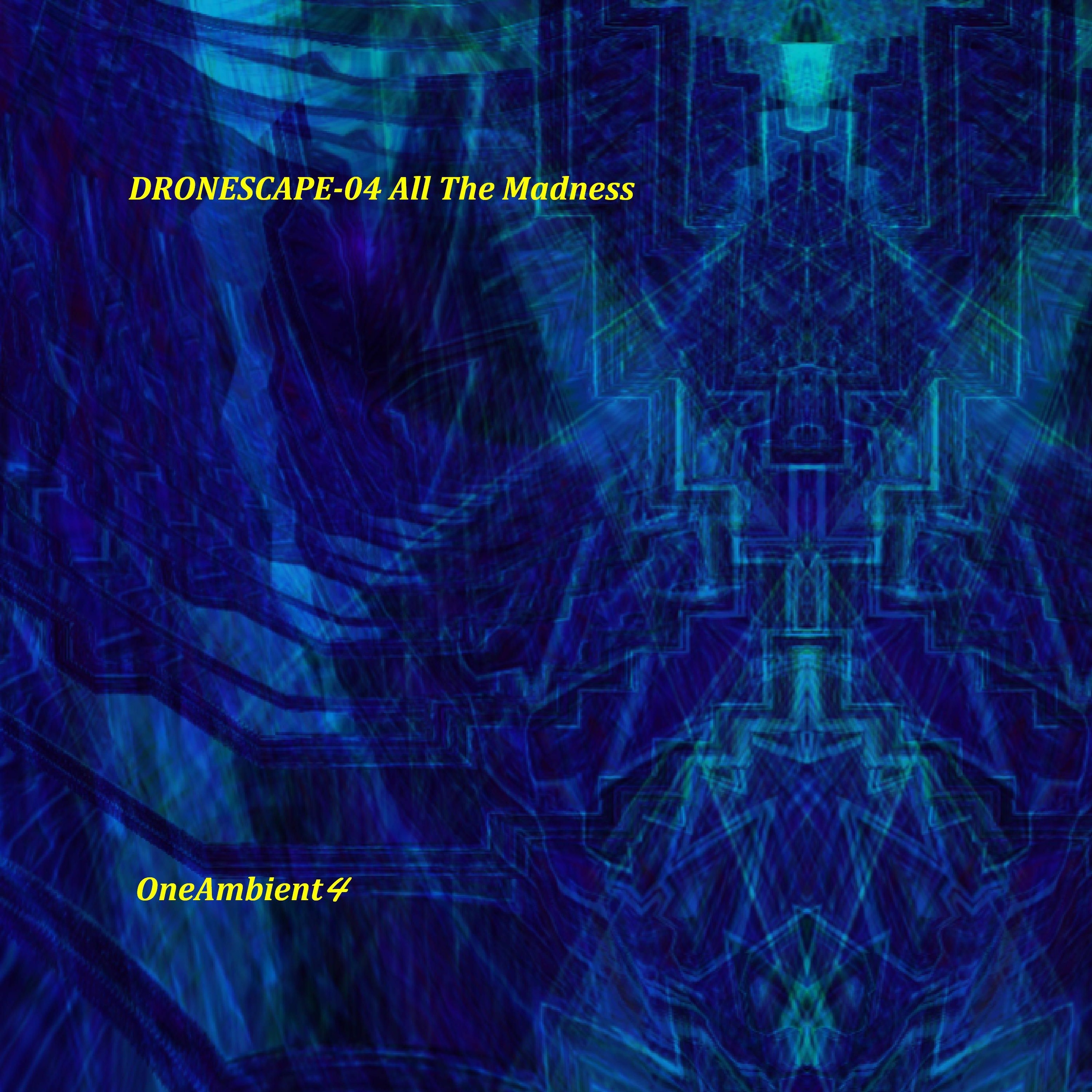DRONESCAPE - 04 All The Madness [feat. The Children Are All Safe Tonight] episode artwork