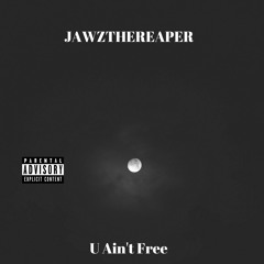 U Ain't Free (Prod. Strangewayz)