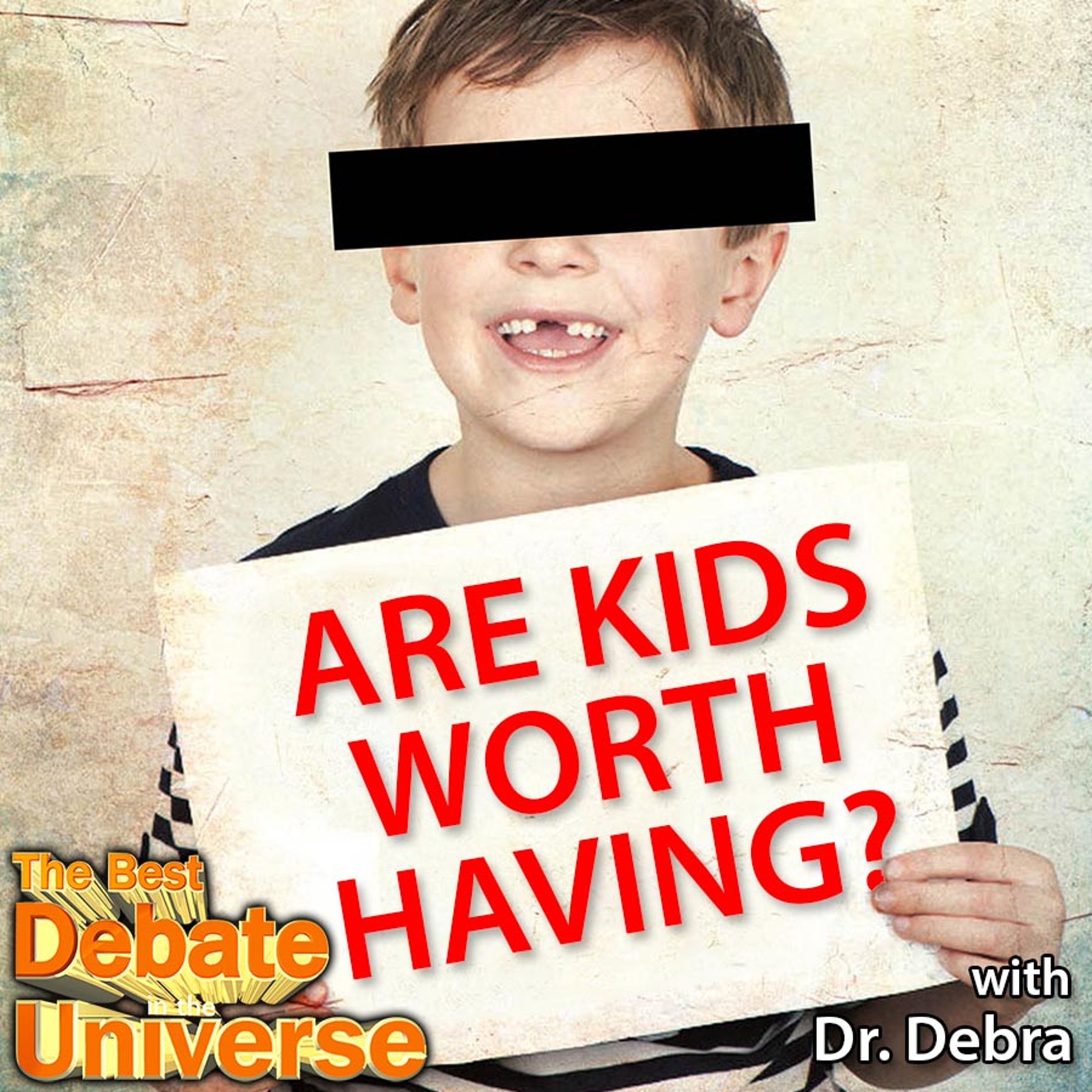 #90 - Are kids worth having, Dr. Debra, Rucka, Mikey Bolts, Drunk Goat episode artwork