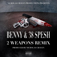 Benny & 38 Spesh - 2 Weapons Remix (Prod. By Nicholas Craven)