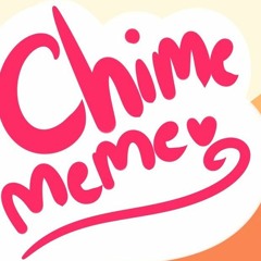 Chime Meme
