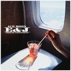 ACE BOON - E&J (Prod. By twoplusone)