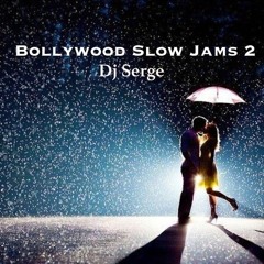 Bollywood Slow Jams 2 Dj Serge