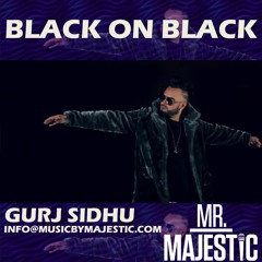 Black On Black - Gurj Sidhu - Mr.Majestic Remix