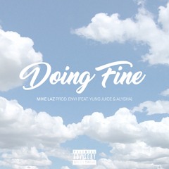 Doing Fine (feat. Yung Juice & Alysha) [Prod. Envi]