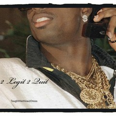 2 Legit 2 Quit