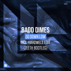 Badd Dimes - Go Down Low (Zeeth Bootleg)