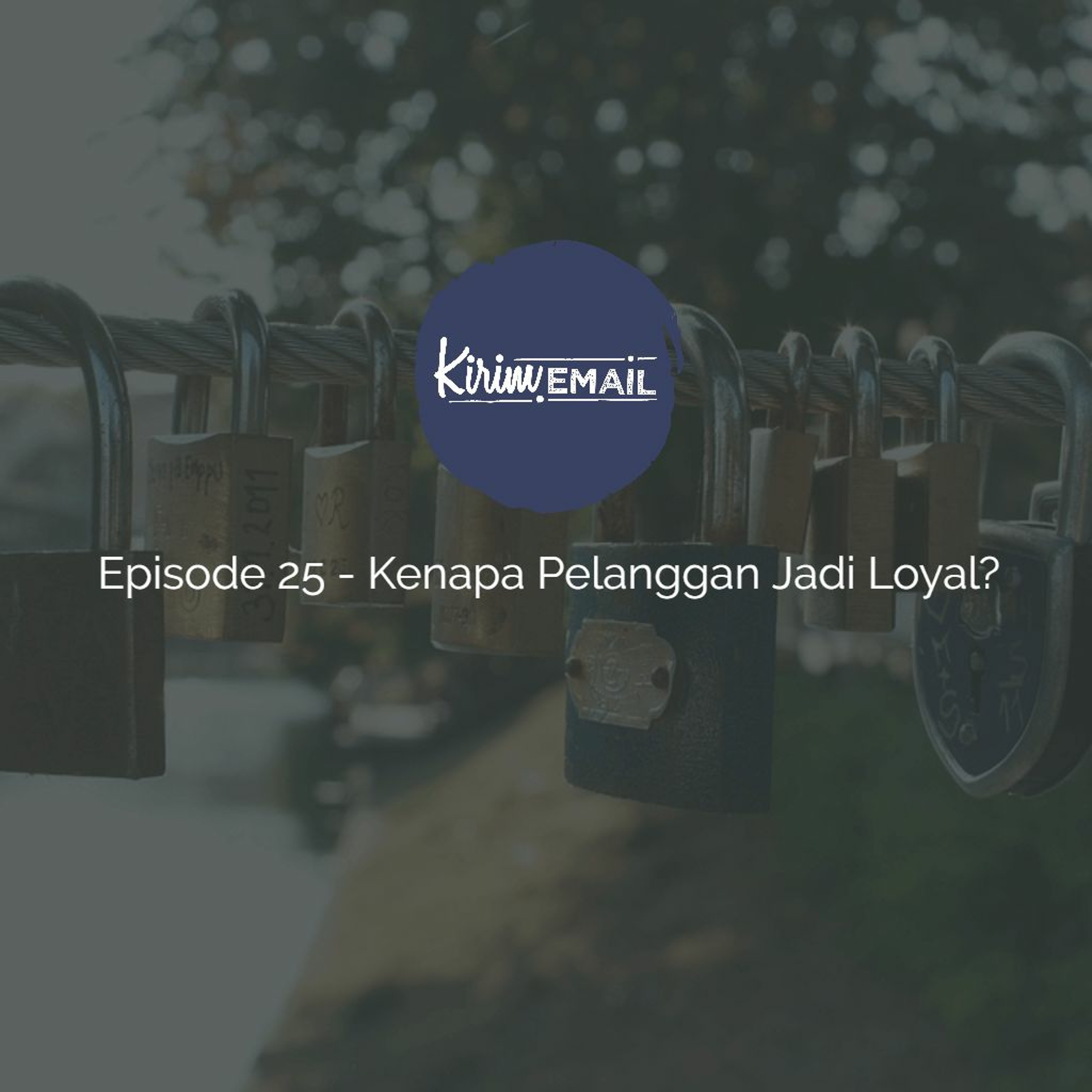 Episode 25 - Kenapa Pelanggan Jadi Loyal?