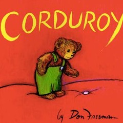 "Corduroy" read by Nathan Heinrich  (written by Don Freeman)