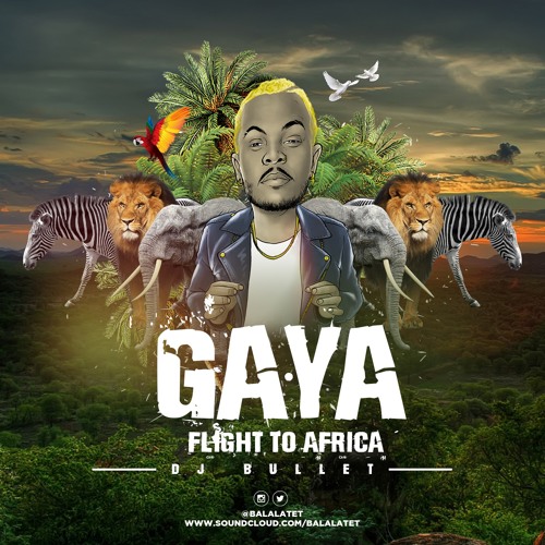 GAYA FLIGHT TO WEST AFRICA - DJ BULLET (MIX 2018 LIVE AFROBEAT)
