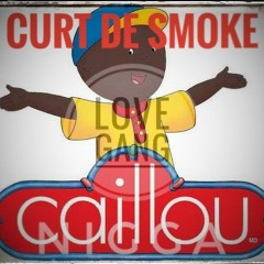 Curt De Smoke - Caillou Nigga - (Caillou Rap)