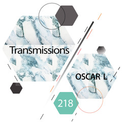 Transmissions 218 with Oscar L