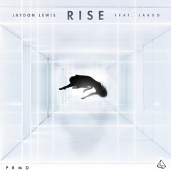 Jaydon Lewis - Rise (feat. Largo)