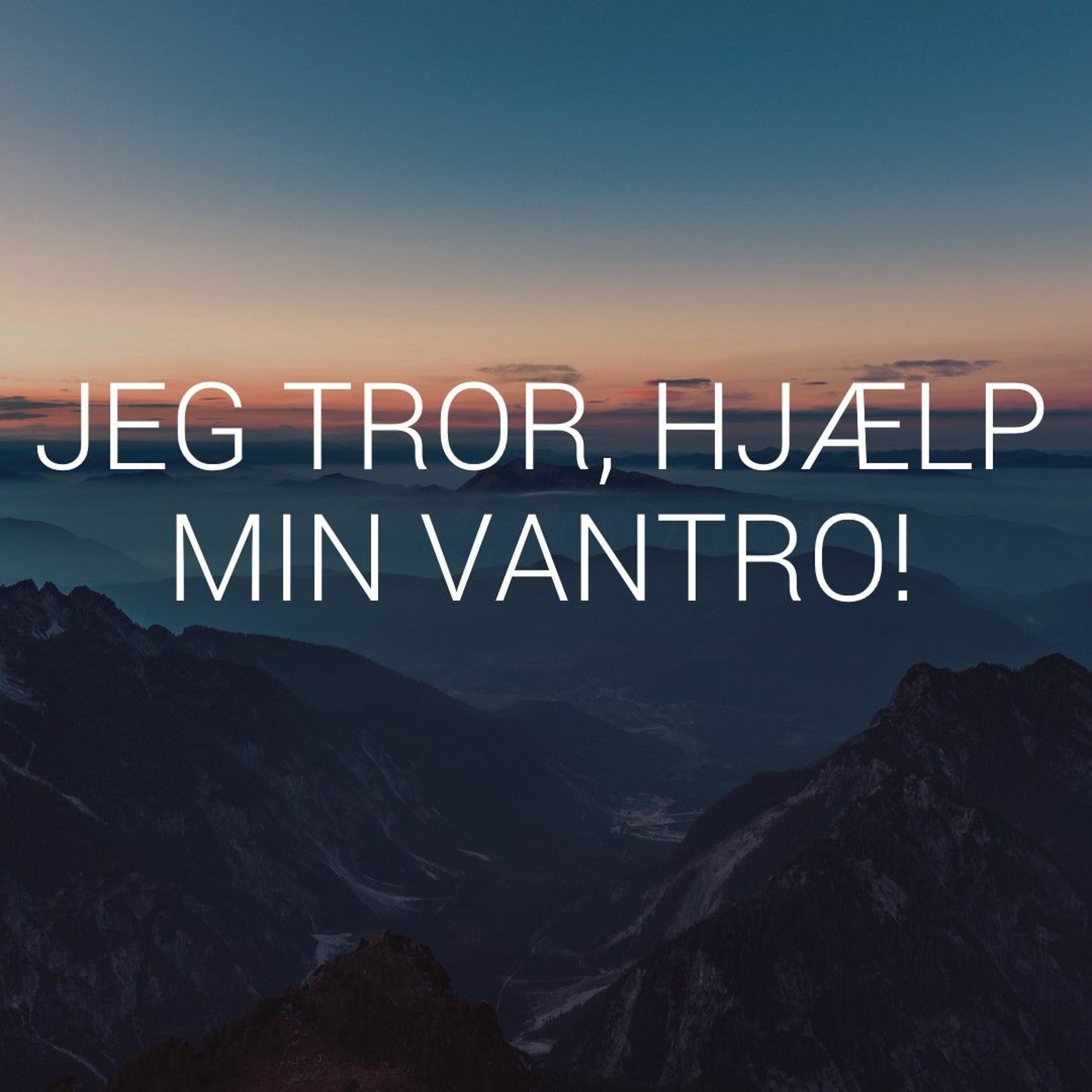 25.02.2018 - Jeg tror, hjælp min vantro! - Christopher Aagaard