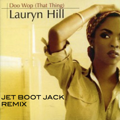 Lauryn Hill - Doo Wop (That Thing) (Jet Boot Jack Remix) FREE DOWNLOAD!