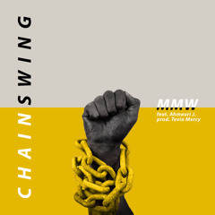 ChainSwing - feat. Ahmauri J. (prod. Tevin Mercy)