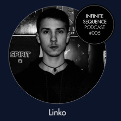 Infinite Sequence Podcast #005 - Linko (DarkRealDark, Potsdam)