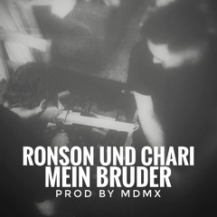 Chari & Ronson - Mein Bruder (prod. mdmx)