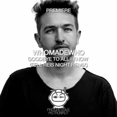 PREMIERE: WhoMadeWho - Goodbye To All I Know (Fell Reis Night Remix) [Embassy Of Music]