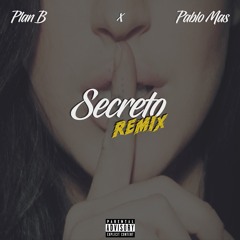 Pablo Mas x Plan B - SECRETO (Remix)