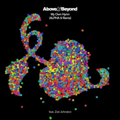 Above & Beyond feat. Zoë Johnston - My Own Hymn (ALPHA 9 Remix)