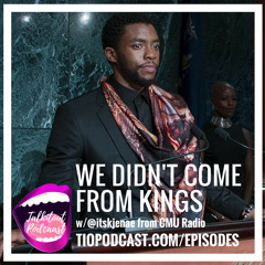 We Didn't Come From Kings w/ @itskjenae