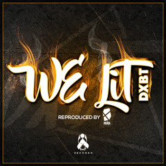 DXBT - We Lit (Re-Prod. Pastor)