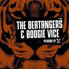 The Beatangers & Boogie Vice - Pleasure EP BT096 [OUT NOW]