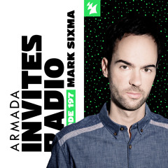 Armada Invites Radio 197 (Mark Sixma Guest Mix)
