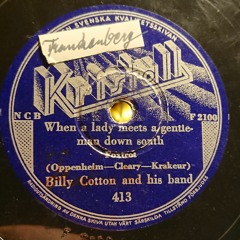 When A Lady Meets A Gentleman Down South - Billy Cotton And His Band 1937