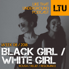 WEEK-08 | 2018 LTU-Podcast - Black Girl / White Girl