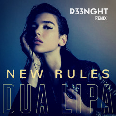 Dua Lipa - New Rules (R33NGHT Remix)