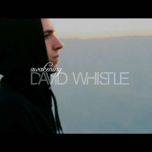 Stream AWAKENING - David Whistle by David Whistle | Listen online for ...
