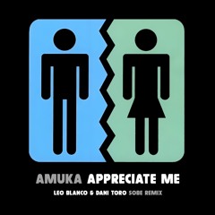 AMK - Appreciate - Me - Leo - Blanco - Dani - Toro - SoBe - Remix