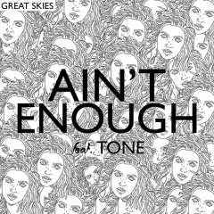 Ain't Enough (Feat. Tone)