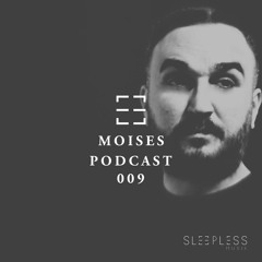 Sleepless Musik Podcast 009 - Moises