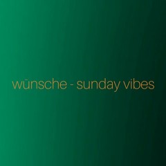Wünsche - Sunday Vibes