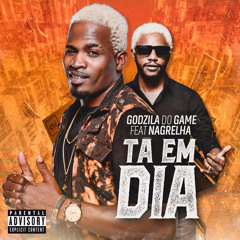 Godzila Do Game - Ta Em Dia Feat. Nagrelha